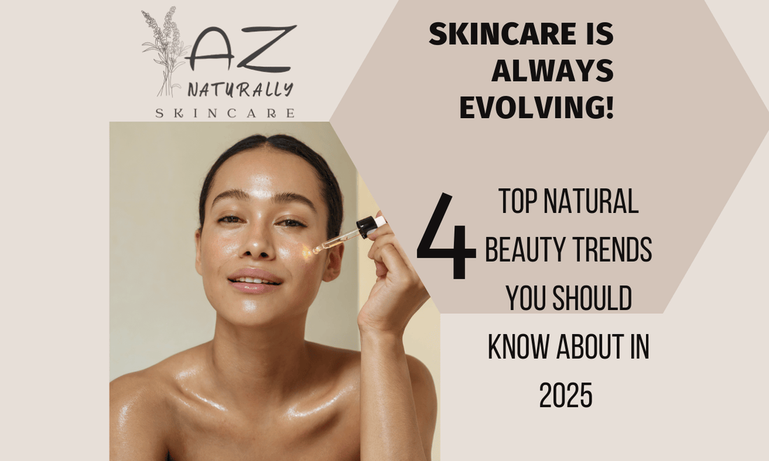 Top 4 Natural Beauty Trends to Watch in 2025 - AZ Naturally