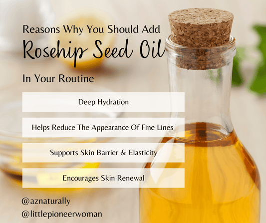 Why We Love Rosehip Seed Oil (And You Should Too!) - AZ Naturally